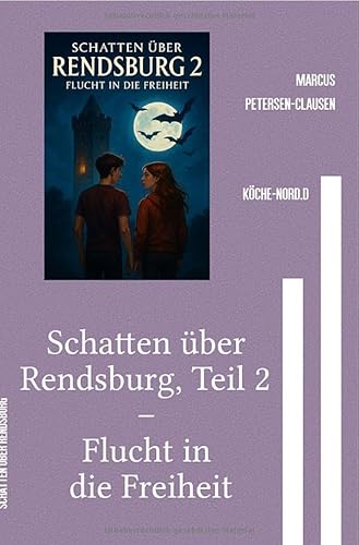 Schatten über Rendsburg, Teil 2 – Flucht in die Freiheit: Ein aufregendes Jugendabenteuer über Freundschaft, Mut und den Schutz der Natur – mitten in Rendsburg! von epubli