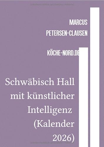 Schwäbisch Hall mit künstlicher Intelligenz (Kalender 2026): Ein nostalgischer Wandkalender in 12 Motiven – gezeichnet mit digitalem Bleistift von epubli