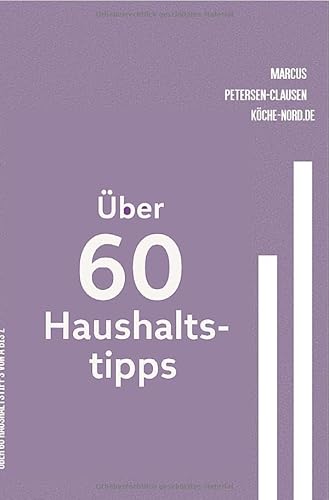 Über 60 Haushaltstipps von A bis Z: Natürlich. Praktisch. Genial. – Über 60 einfache Haushaltstricks, sortiert von A bis Z, ergänzt durch wertvolle Alltagstipps. von epubli