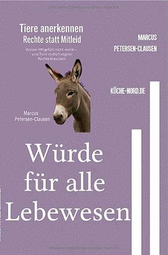 Würde für alle Lebewesen: Warum Tiere Rechte brauchen – und Politik sich nicht länger herausreden darf von epubli