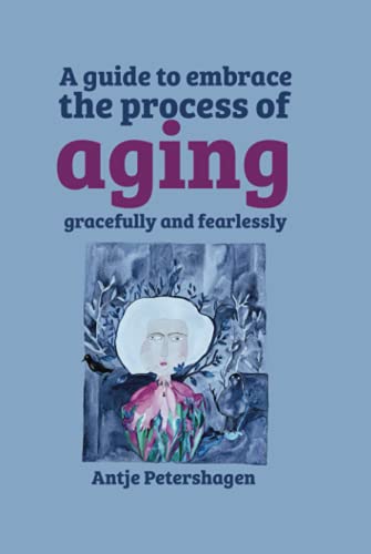 A guide to embrace the process of aging gracefully and fearlessly A guide to embrace the process of aging gracefully and fearlessly von HMDpublishing