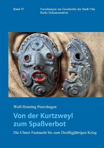 Von der Kurtzweyl zum Spaßverbot (Forschungen zur Geschichte der Stadt Ulm – Reihe Dokumentation) von Jan Thorbecke Verlag