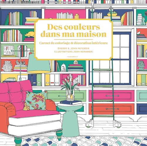 Des couleurs dans ma maison: Carnet de coloriage & décoration intérieure