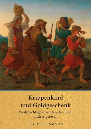 Krippenkind und Goldgeschenk: Weihnachtsgeschichten der Bibel anders gelesen von Book on Demand