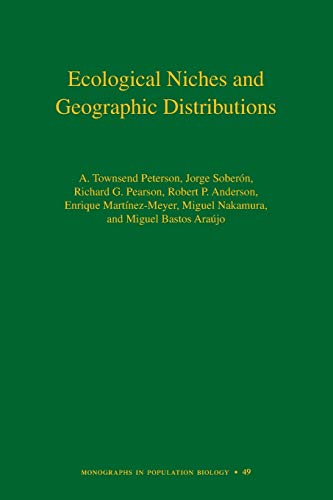 Ecological Niches and Geographic Distributions (MPB-49) (Monographs in Population Biology, 49, Band 49) von Princeton University Press