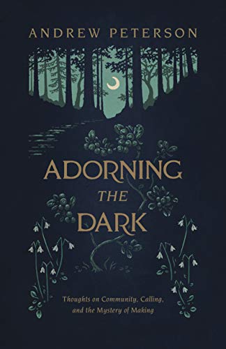 Adorning the Dark: Thoughts on Community, Calling, and the Mystery of Making von B&H BOOKS