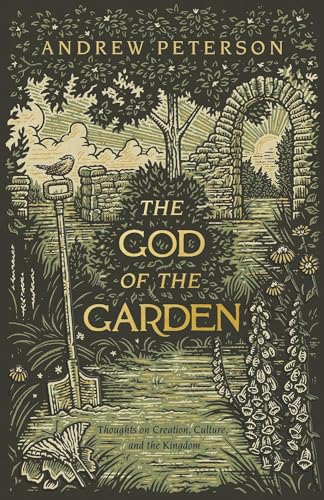 The God of the Garden: Thoughts on Creation, Culture, and the Kingdom von B&H BOOKS