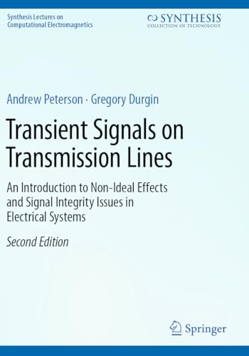 Transient Signals on Transmission Lines: An Introduction to Non-Ideal Effects and Signal Integrity Issues in Electrical Systems (Synthesis Lectures on Computational Electromagnetics) von Springer