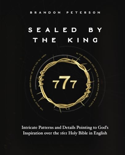 Sealed By The King: Intricate Patterns and Details Pointing to God's Inspiration over the 1611 Holy Bible in English von Independently published