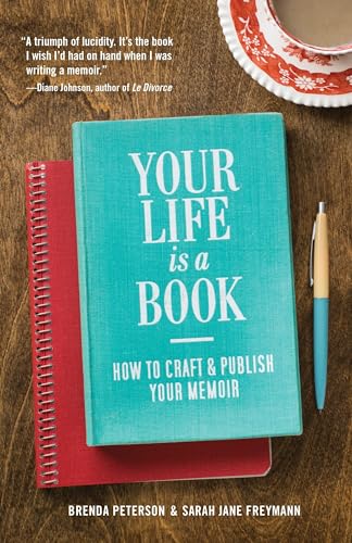 Your Life is a Book: How to Craft & Publish Your Memoir: How to Craft and Publish Your Memoir