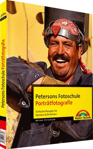Petersons Fotoschule Porträtfotografie - Petersons Fotoschule Porträtfotografie. Einfache Rezepte für bessere Aufnahmen (Digital fotografieren)