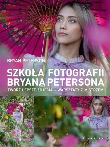 Szkoła fotografii Bryana Petersona: Twórz lepsze zdjęcia – warsztaty z mistrzem