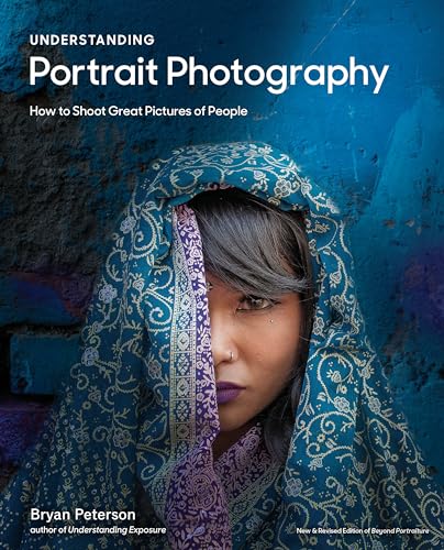 Understanding Portrait Photography: How to Shoot Great Pictures of People Anywhere