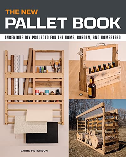 The New Pallet Book: Ingenious DIY Projects for the Home, Garden, and Homestead von Cool Springs Press