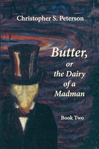 Butter, or the Dairy of a Madman: A Novel in Two Books: Book Two von Fomite