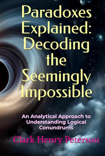 Paradoxes Explained: Decoding the Seemingly Impossible: An Analytical Approach to Understanding Logical Conundrums