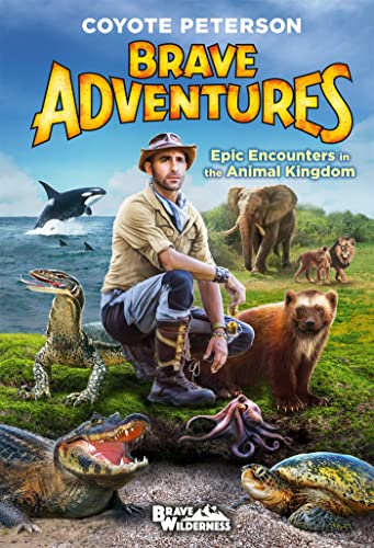Epic Encounters in the Animal Kingdom (Brave Adventures Vol. 2) (Brave Wilderness, 2) von Little, Brown Books for Young Readers