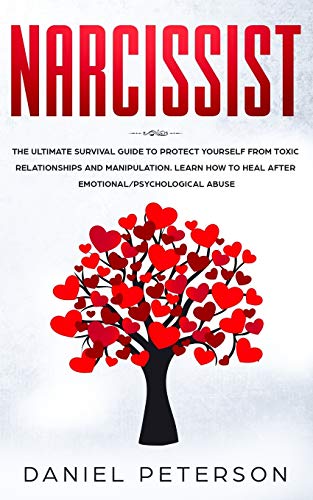 Narcissist: The Ultimate Survival Guide to Protect Yourself from Toxic Relationship, Manipulation, Healing After Emotional/Psychological Abuse and Averting from Narcissistic Personality Disorder von Independently Published