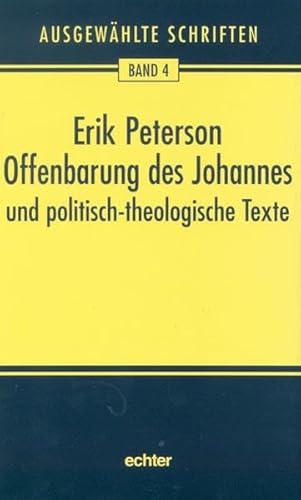 Ausgewählte Schriften: Offenbarung des Johannes und politisch-theologische Texte: Bd. 4