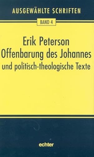 Ausgewählte Schriften: Offenbarung des Johannes und politisch-theologische Texte: Bd. 4 Ausgewählte Schriften: Offenbarung des Johannes und politisch-theologische Texte: Bd. 4