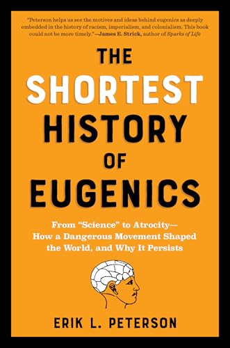 The Shortest History of Eugenics: From "Science" to Atrocity - How a Dangerous Movement Shaped the World, and Why It Persists von The Experiment