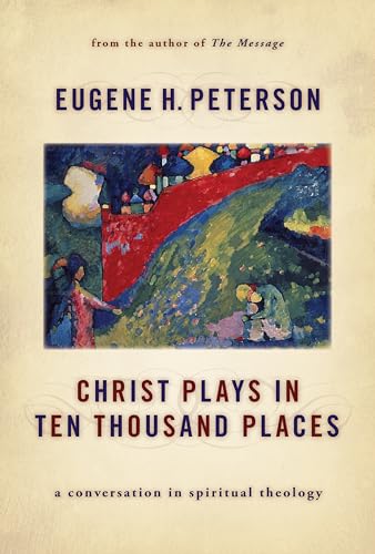 Christ Plays in Ten Thousand Places: A Conversation in Spiritual Theology