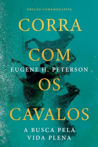 Corra com os cavalos: A busca pela vida plena Corra com os cavalos: A busca pela vida plena von Editora Mundo Cristão