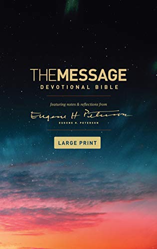 The Message Devotional Bible: Featuring Notes and Reflections from Eugene H. Peterson The Message Devotional Bible: Featuring Notes and Reflections from Eugene H. Peterson