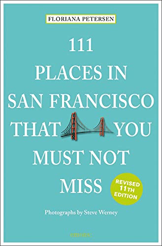 111 Places in San Francisco that you must not miss (111 Orte ...)