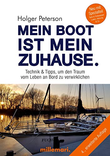 Mein Boot ist mein Zuhause.: Technik & Tipps, um den Traum vom Leben an Bord zu verwirklichen: Technik und Tipps, um den Traum vom Leben an Bord zu verwirklichen