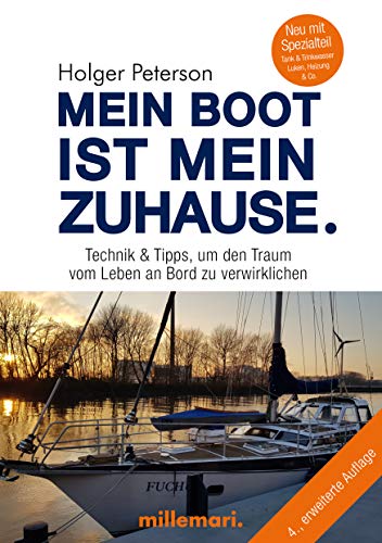 Mein Boot ist mein Zuhause.: Technik & Tipps, um den Traum vom Leben an Bord zu verwirklichen: Technik und Tipps, um den Traum vom Leben an Bord zu verwirklichen