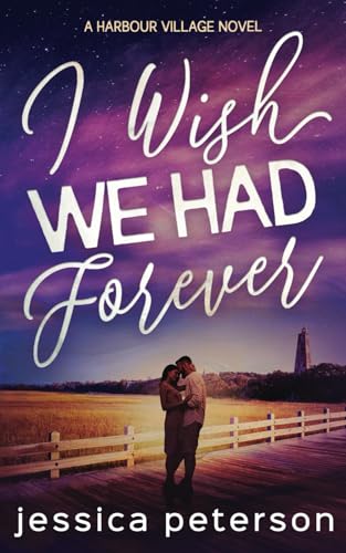 I Wish We Had Forever (Harbour Village, Band 3) von Independently Published