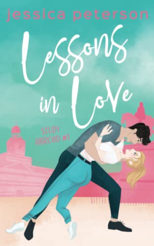 Lessons In Love: A Student Teacher Romance (Study Abroad, Band 1) von Peterson Paperbacks, LLC