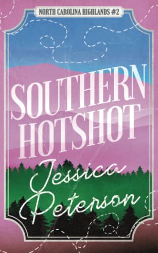 Southern Hotshot: An Enemies to Lovers Romance (North Carolina Highlands Series, Band 2) von Peterson Paperbacks, LLC