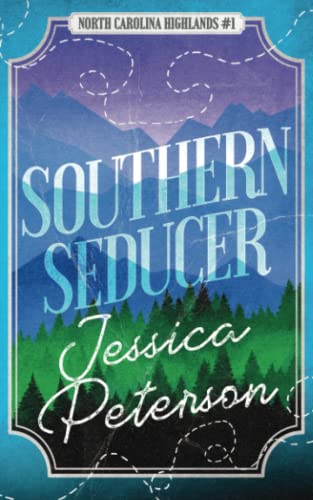 Southern Seducer: A Best Friends to Lovers Romance (North Carolina Highlands Series, Band 1) von Peterson Paperbacks, LLC