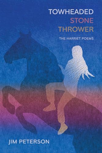 Towheaded Stone Thrower: The Harriet Poems von Press 53