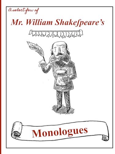 A select few of Mr. William Shakespeare's Monologues von Independently published