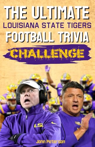 The Ultimate Louisiana State Tigers Football Trivia Challenge: 500+ Trivia Questions for the Ultimate LSU Football Fan von Independently published