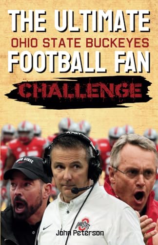 The Ultimate Ohio State Buckeyes Football Fan Challenge: Over 500 Questions to Prove You’re the Ultimate Buckeye Fan von Independently published