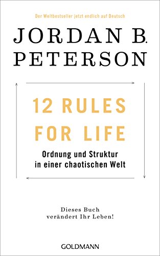 12 Rules For Life: Ordnung und Struktur in einer chaotischen Welt - Dieses Buch verändert Ihr Leben! 12 Rules For Life: Ordnung und Struktur in einer chaotischen Welt - Dieses Buch verändert Ihr Leben!
