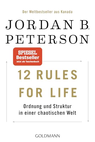 12 Rules For Life: Ordnung und Struktur in einer chaotischen Welt 12 Rules For Life: Ordnung und Struktur in einer chaotischen Welt von Goldmann Verlag