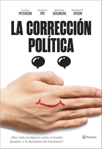 La corrección política: ¿Hay vida inteligente entre el insulto y la dictadura del buenismo? (Planeta) von Editorial Planeta