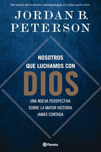 Nosotros que luchamos con Dios: Una nueva perspectiva sobre la mayor historia jamás contada (No Ficción) von Editorial Planeta