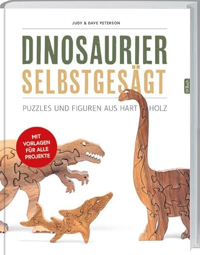 Dinosaurier selbst gesägt: Puzzles und Figuren aus Hartholz. von Landwirtschaftsvlg Münster
