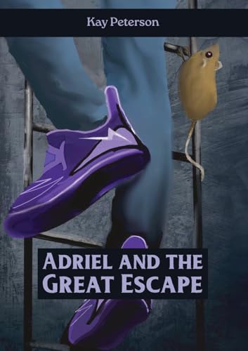 Adriel and the Great Escape (The Adriel Series, Band 2) von Torn Curtain Publishing
