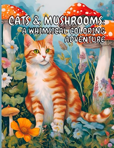 Cats and Mushrooms: A Whimsical Coloring Adventure (Pacific Northwest Collection - Cats & Mushrooms: A Whimsical Coloring Adventure) von Self Published