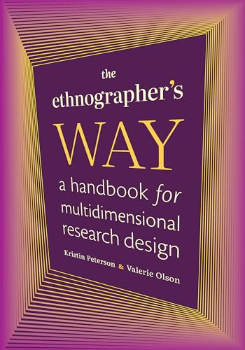 The Ethnographer's Way: A Handbook for Multidimensional Research Design