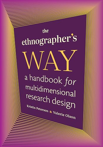 The Ethnographer's Way: A Handbook for Multidimensional Research Design