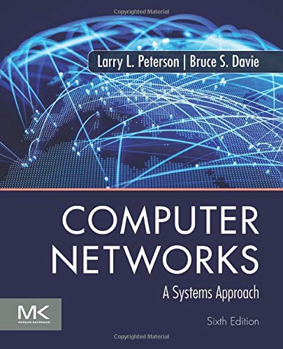 Computer Networks: A Systems Approach (The Morgan Kaufmann Series in Networking)