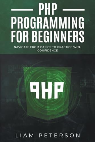 PHP Programming for Beginners: Navigate from Basics to Practice with Confidence (The Art of Coding) von Independently published